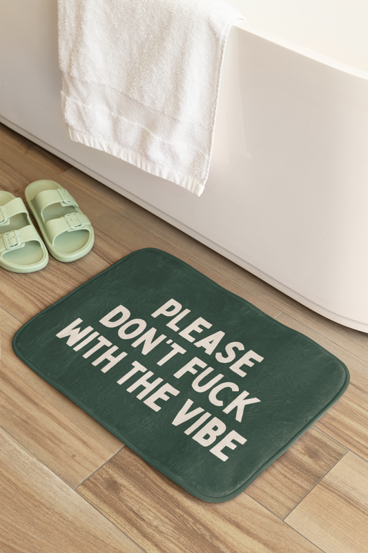 Please Don't Fuck With The Vibes | Bath Mat