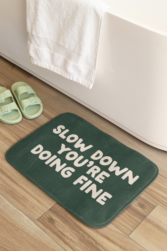 Slow Down You're Doing Fine | Bath Mat