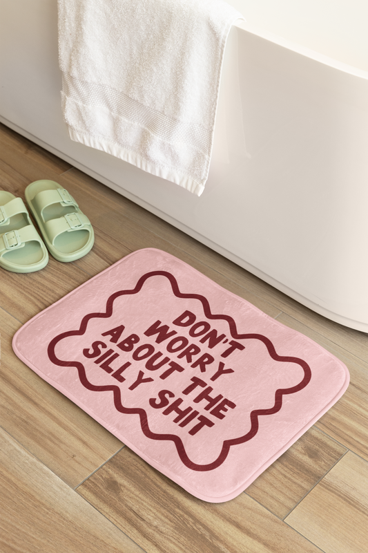 Don't Worry About The Silly Shit | Bath Mat