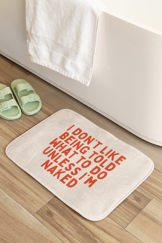 I Don't Like Being Told What To Do | Bath Mat