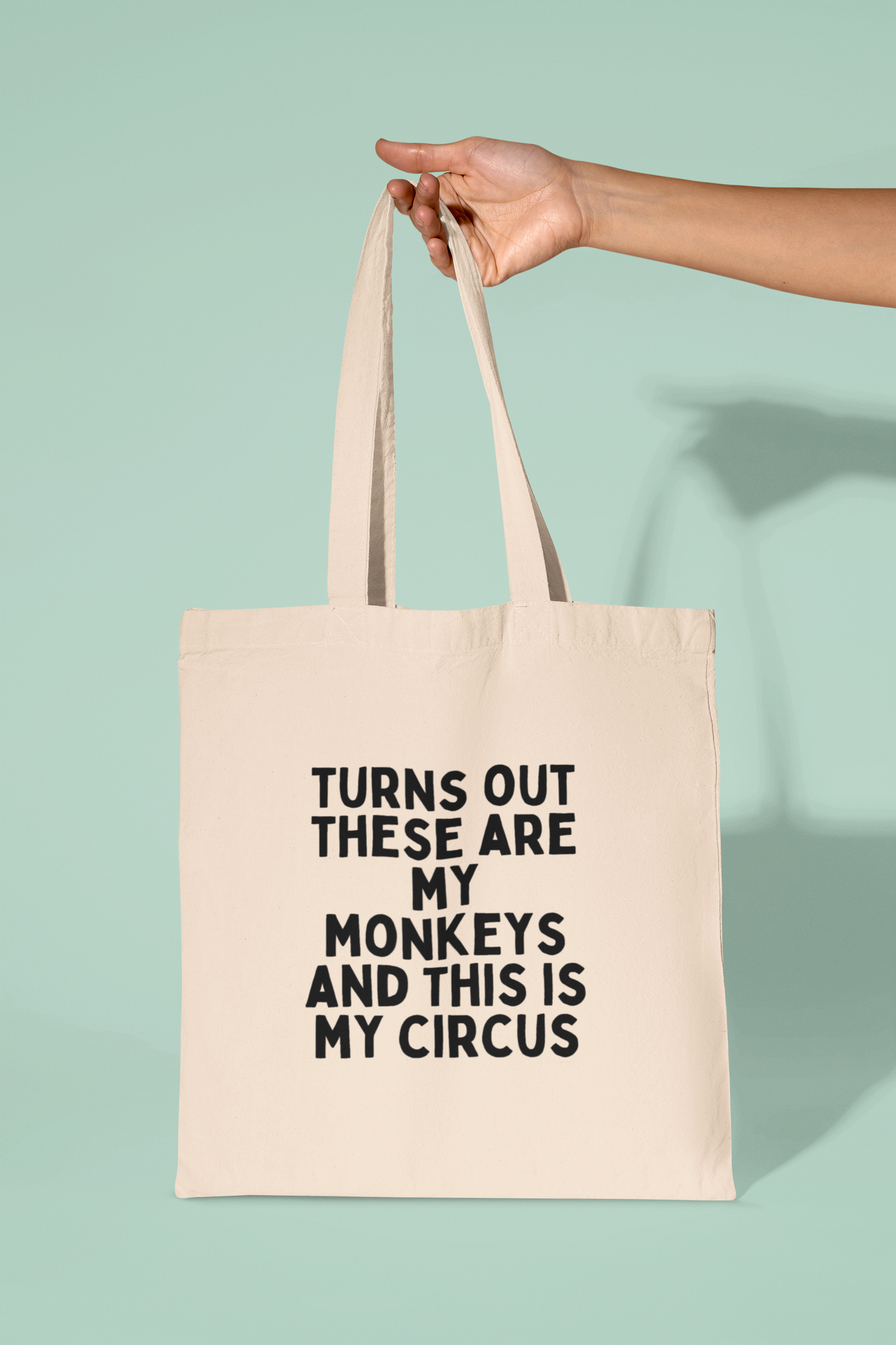 Natural Raw Clothing | Turn Out These Are My Monkeys And This Is My Circus | Black Graphic | Organic Cotton Tote Bag | Wisdom and Wonder Designs