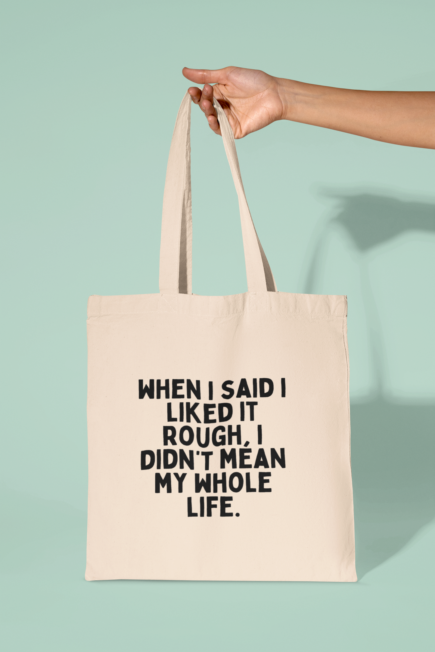 Natural Raw Clothing | When I Said I Liked It Rough | Black Graphic | Organic Cotton Tote Bag | Wisdom and Wonder Designs