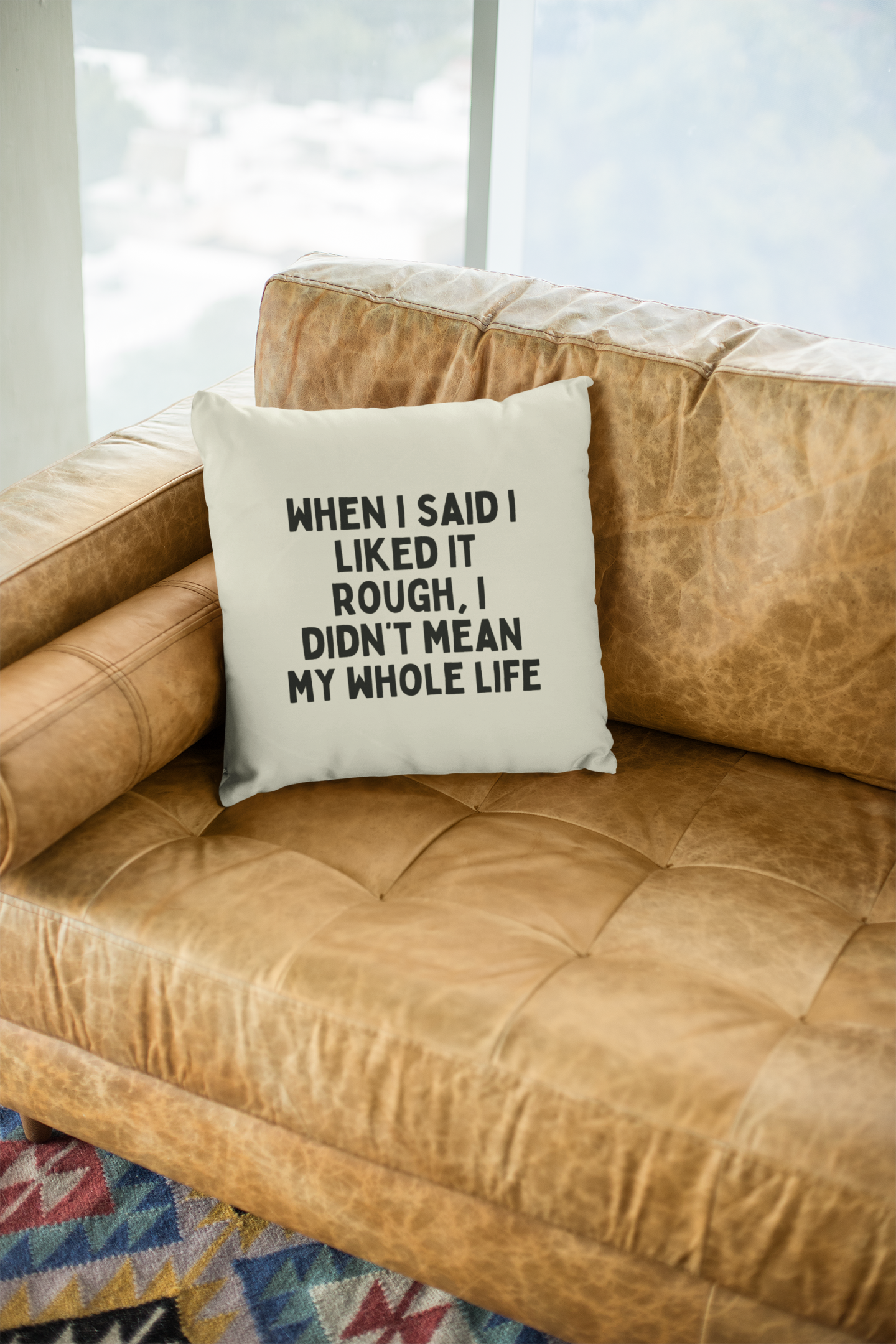 40 x 40 cm / Cover & Polyfibre Inner +£3.50 / Natural Cushion | When I Said I Liked It Rough, I Didn't Mean My Whole Life | Black and Cream | Cushion | Wisdom and Wonder Designs