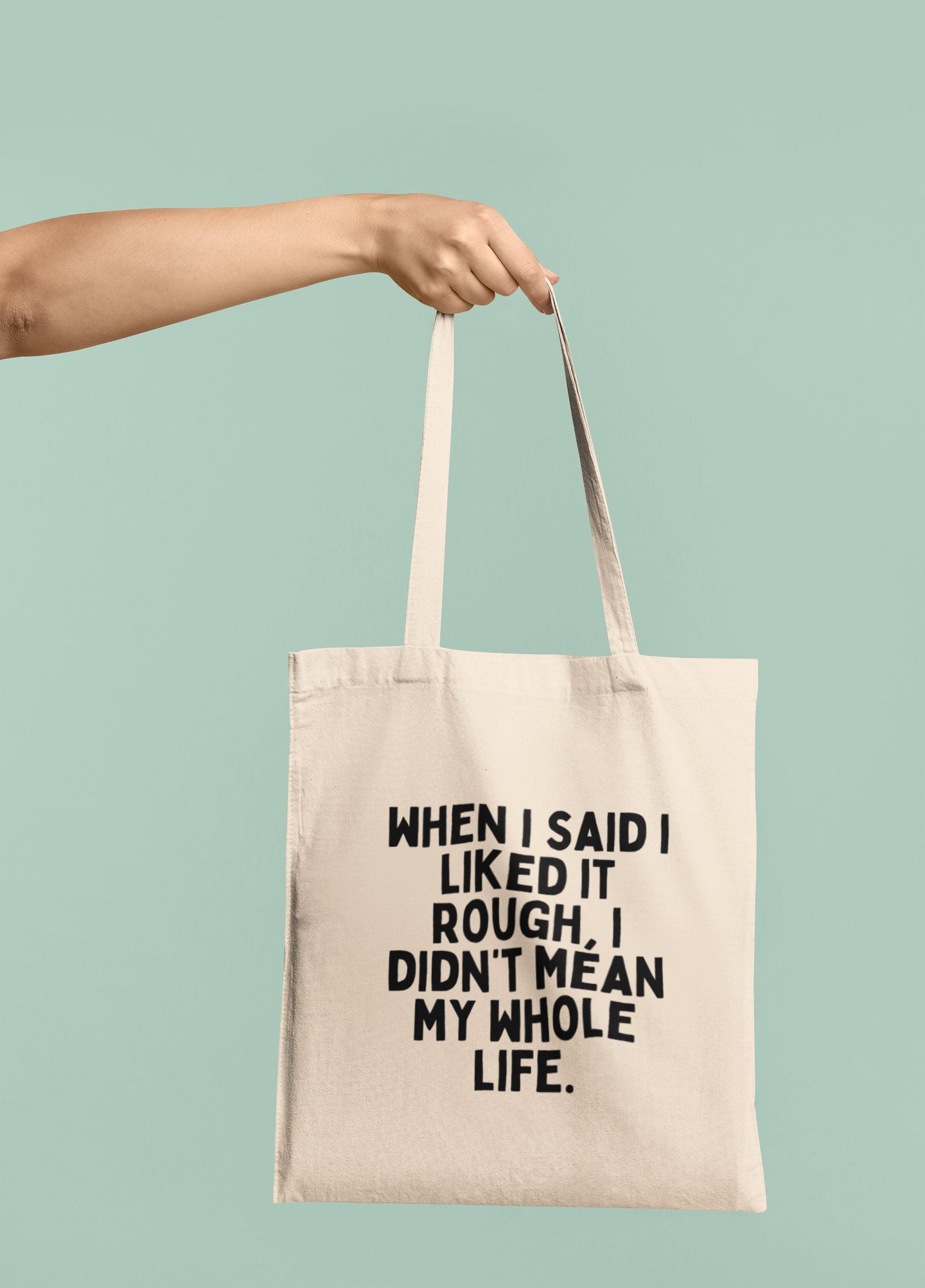 Natural Raw Clothing | When I Said I Liked It Rough | Black Graphic | Organic Cotton Tote Bag | Wisdom and Wonder Designs