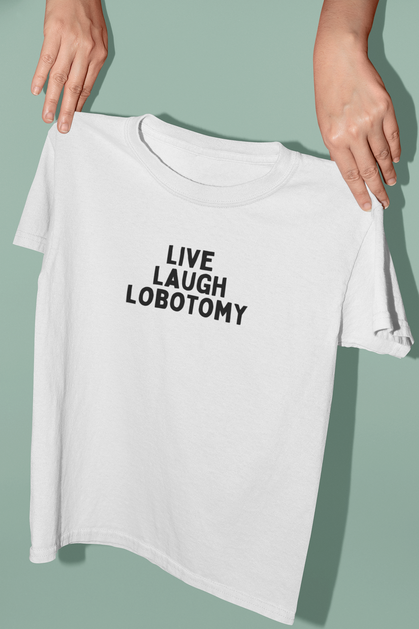 White / XX-Small T Shirt | Live Laugh Lobotomy | Black Graphic | Organic Unisex T Shirt | Wisdom and Wonder Designs