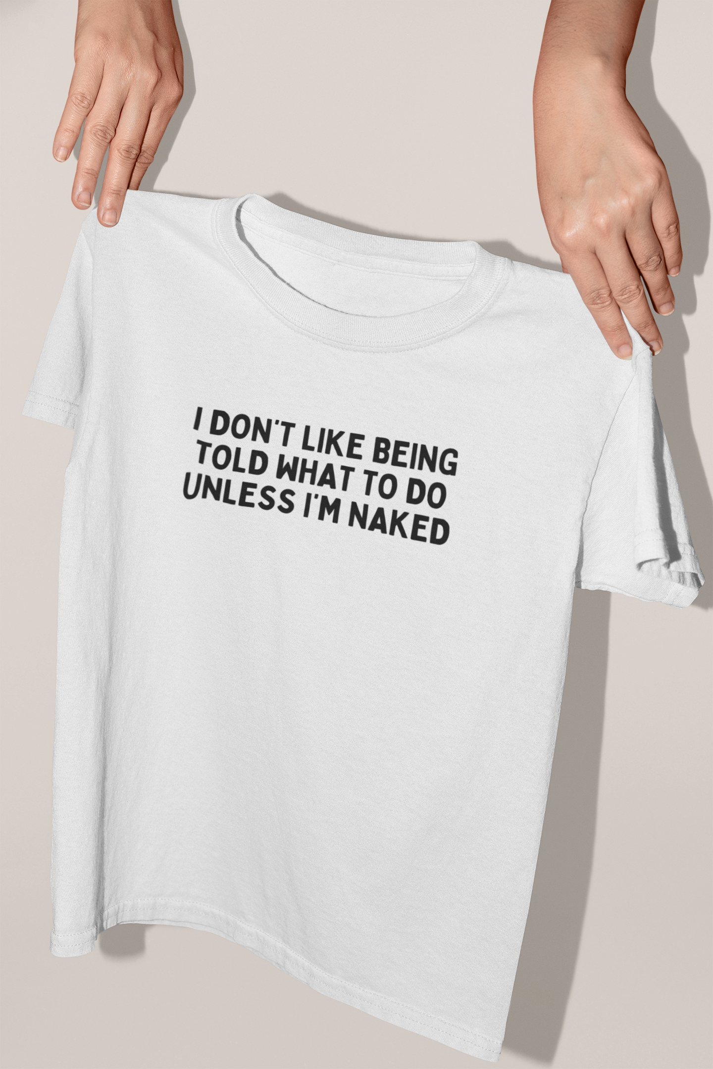 I Don't Like Being Told What To Do | Black Graphic | Organic Unisex T Shirt