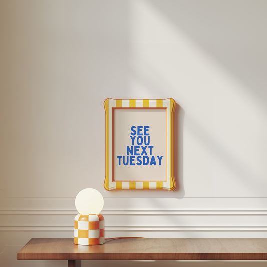 See You Next Tuesday | Blue and Cream | Art Print
