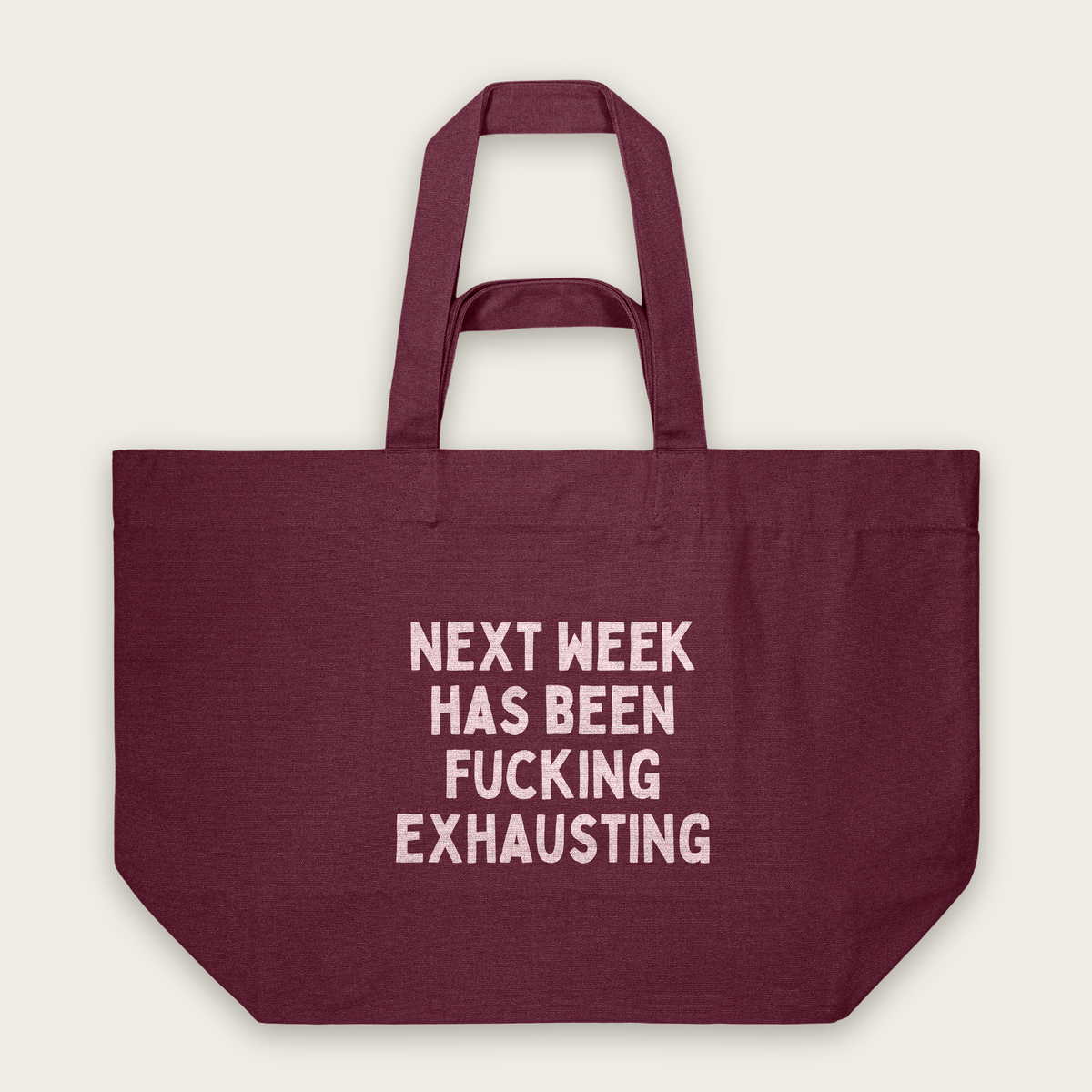 Next Week Has Been Fucking Exhausting | Tote Bag in Burgundy (18666_Next-Week-Has-Been-Fucking-Exhausting_STAU117_Burgundy_Tote-Bag_Mockup.png)