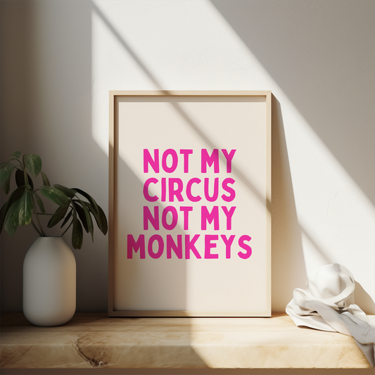 Not My Circus Not My Monkeys | Hot Pink and Cream | Art Print