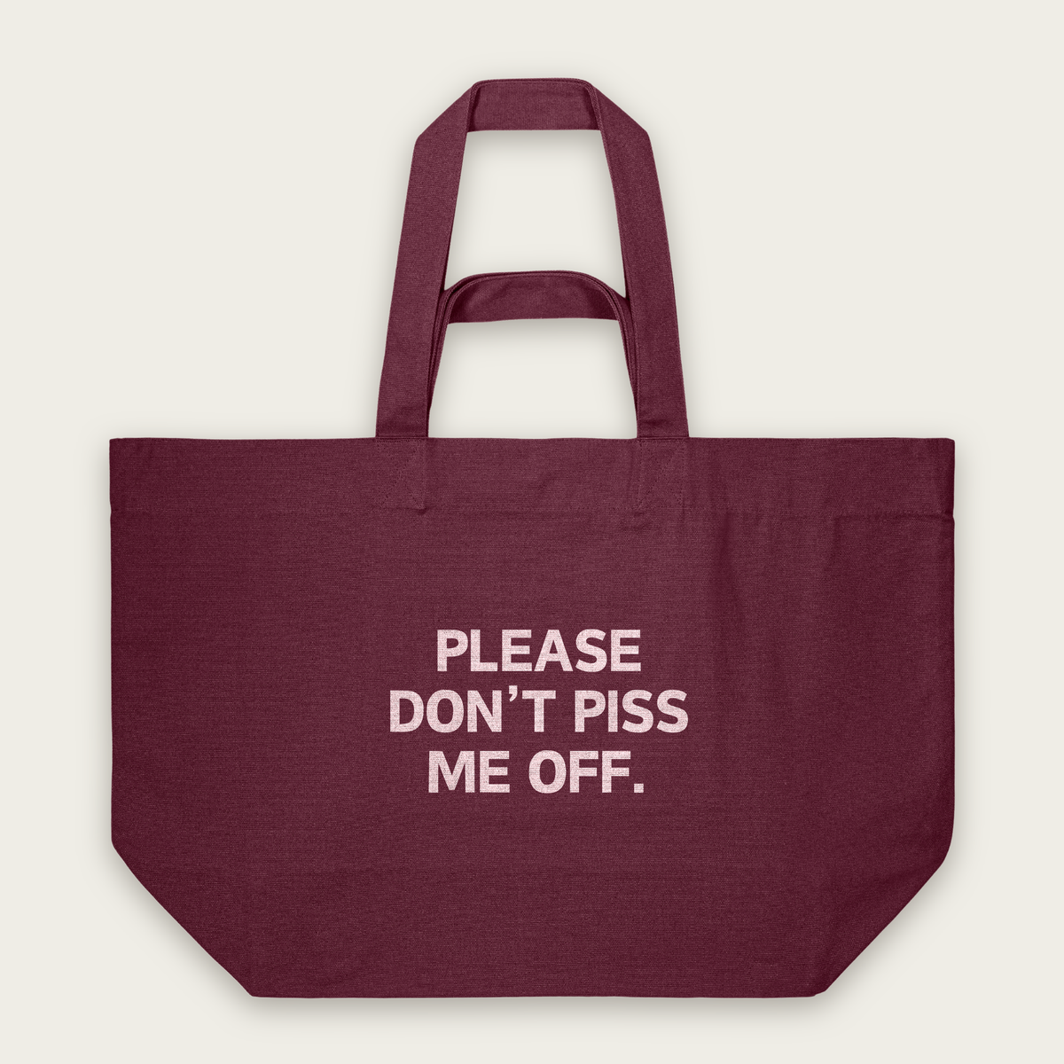 Please Don't Piss Me Off | Tote Bag in Burgundy (18738_Please-Don't-Piss-Me-Off_STAU117_Burgundy_Tote-Bag_Mockup.png)