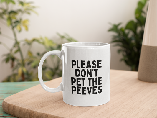Ceramic / White Mugs | Please Don't Pet The Peeves | Black Graphic | Ceramic Mug | Wisdom and Wonder Designs