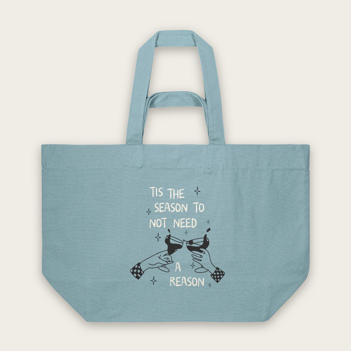 Tis The Season To Not Need A Reason | Tote Bag in Pebble Blue (18405_Tis-The-Season-To-Not-Need-A-Reason_STAU117_Pebble-Blue_Tote-Bag_Mockup.png)