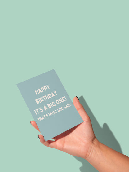 It's A Big One! That's What She Said | Greeting Card