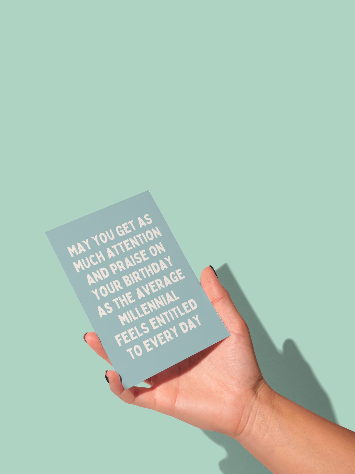 May You Get As Much Attention And Praise On Your Birthday As The Average Millennial Feels Entitled To | Greeting Card