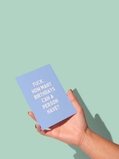 Fuck. How Many Birthdays Can A Person Have? | Greeting Card