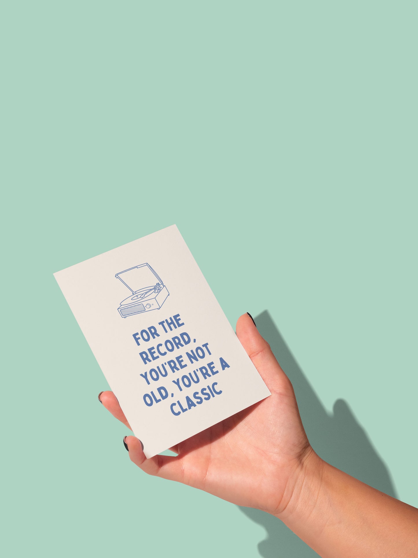 For The Record, You're Not Old, You're A Classic | Greeting Card