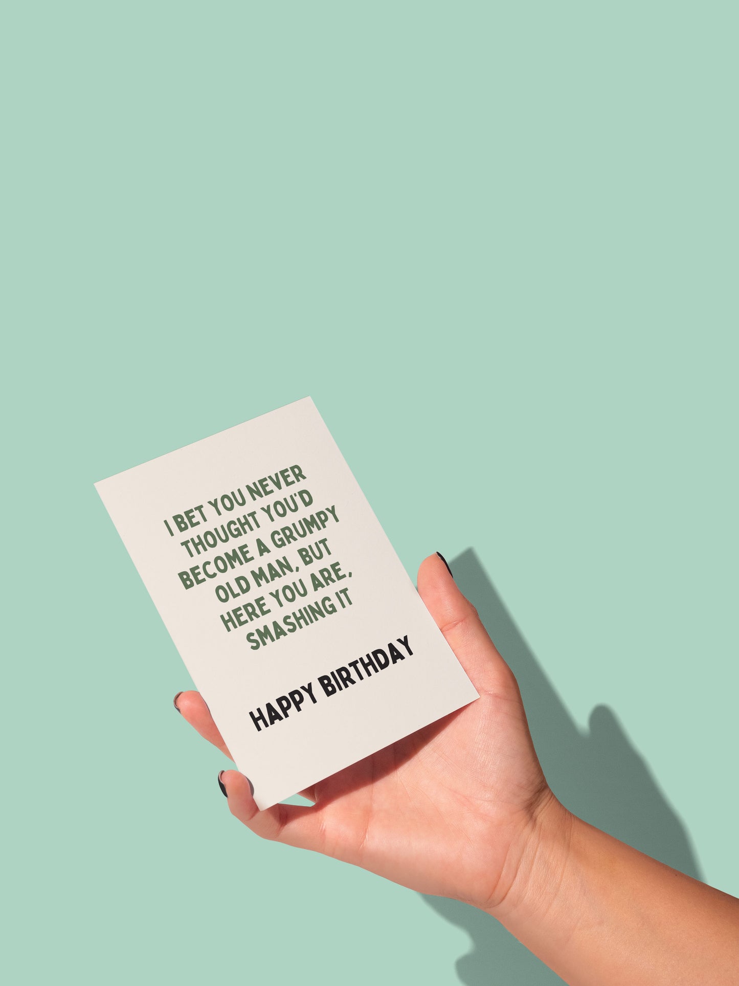 I Bet You Never Thought You'd Be A Grumpy Old Man | Greeting Card