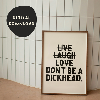 Digital Download | Live Laugh Don't Be A Dickhead | Black and Cream