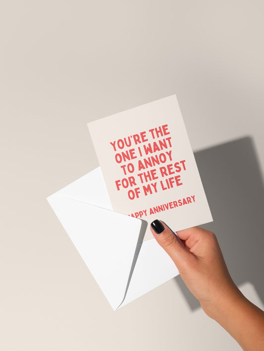 You're The One I Want To Annoy For The Rest Of My Life | Greeting Card