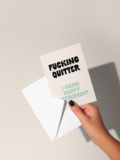 Fucking Quitter. I Mean Happy Retirement | Greeting Card