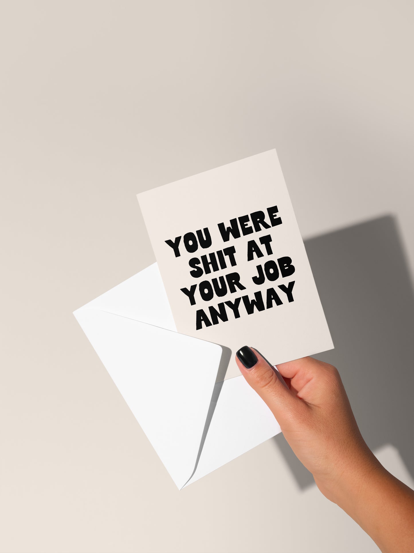 You Were Shit At Your Job Anyway | Greeting Card