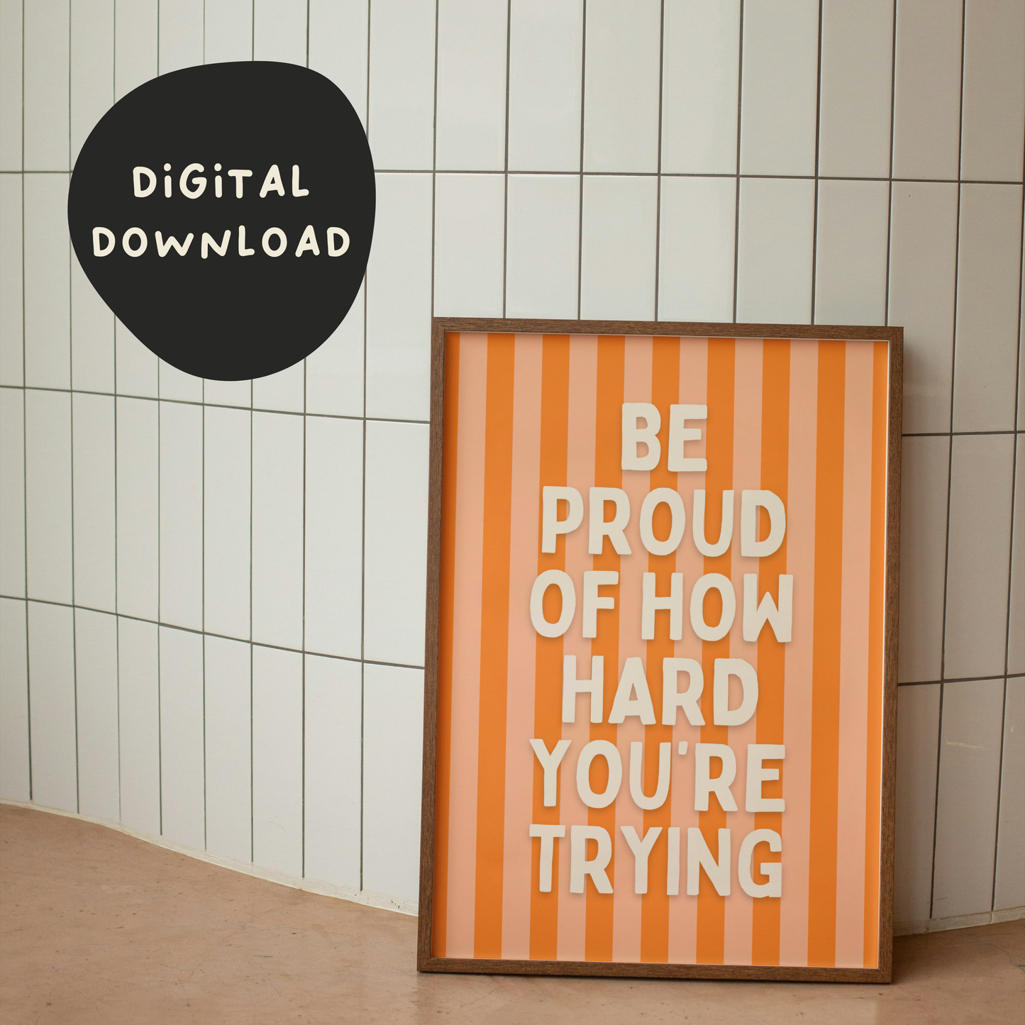 Digital Download | Be Proud Of How Hard You're Trying | Cream and Orange