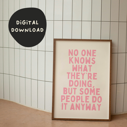 Digital Download | No One Knows What They're Doing, But Some People Do It Anyway | Blush Pink and Cream