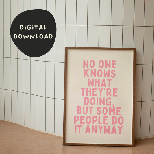 Digital Download | No One Knows What They're Doing, But Some People Do It Anyway | Blush Pink and Cream