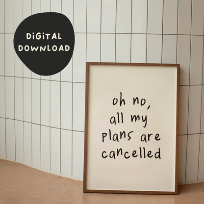 Digital Download | Oh No All My Plans Are Cancelled | Black and Cream