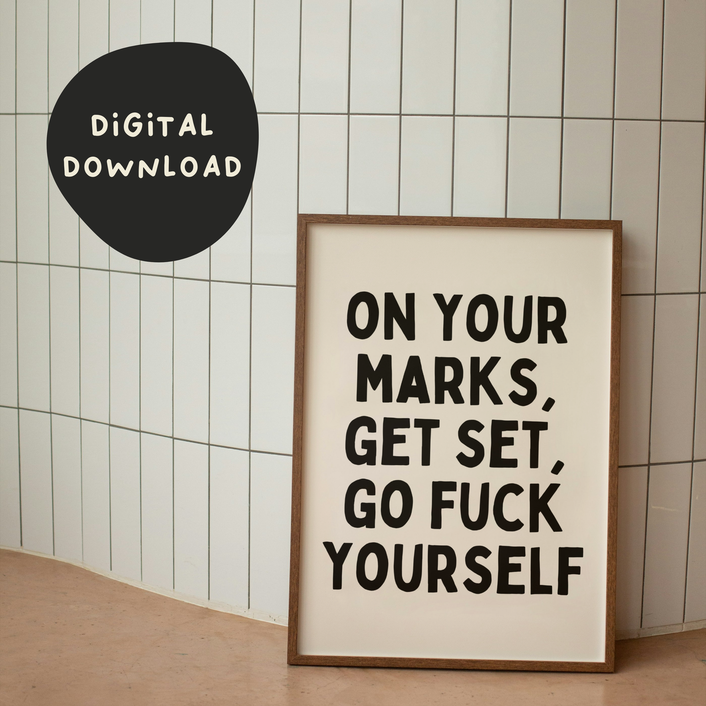 Digital Download | On Your Marks, Get Set, Go Fuck Yourself | Black and Cream