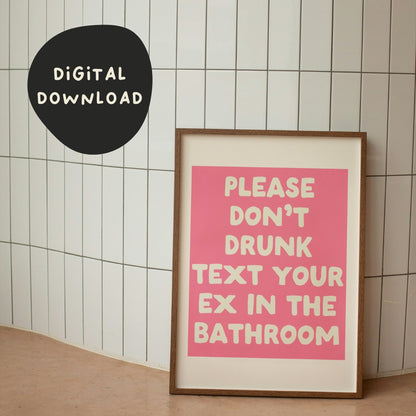 Digital Download | Please Don't Drunk Text Your Ex In The Bathroom | Pink and Cream