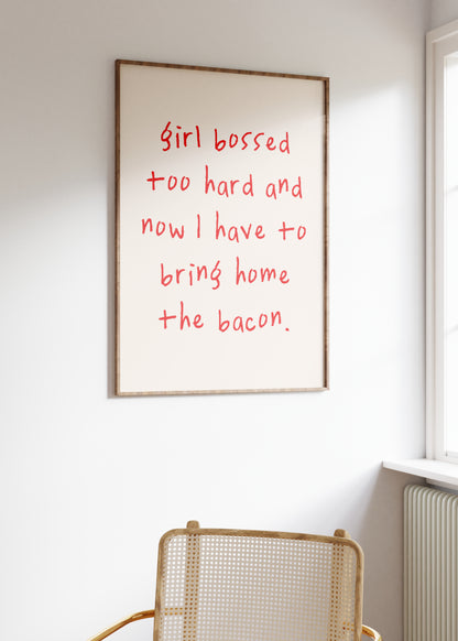 Girl Bossed Too Hard And Now I Have To Bring Home The Bacon | Red and Cream | Art Print