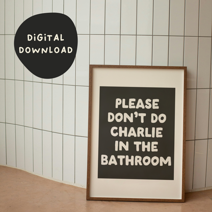 Digital Download | Please Don't Do Charlie In The Bathroom | Cream and Black