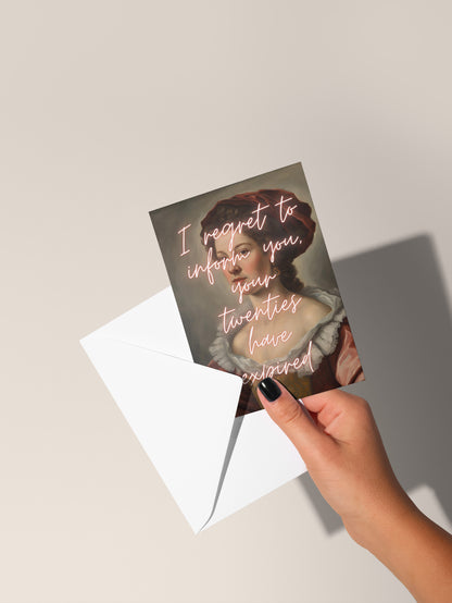 I Regret To Inform You, Your Twenties Have Expired | Greeting Card