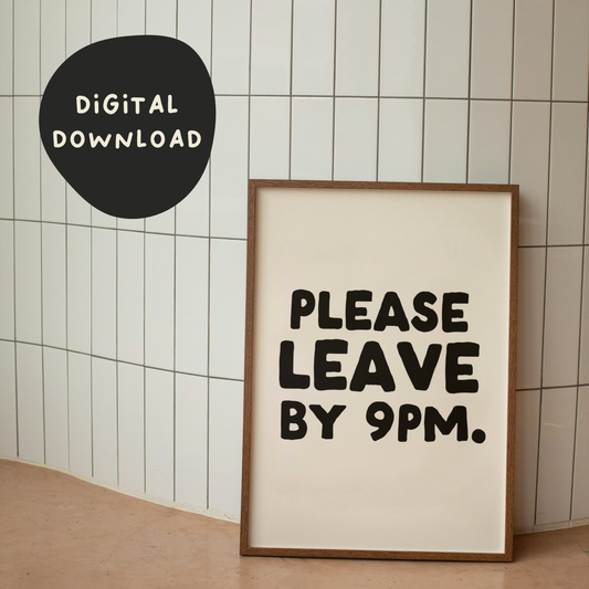 Digital Download | Please Leave By 9pm | Black and Cream