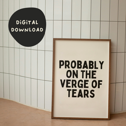 Digital Download | Probably On The Verge Of Tears | Black and Cream