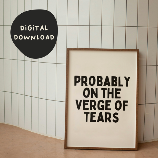 Digital Download | Probably On The Verge Of Tears | Black and Cream