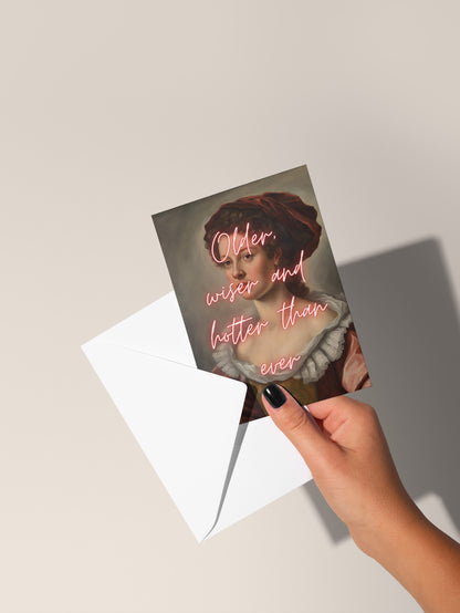 Older, Wiser And Hotter Than Ever | Greeting Card