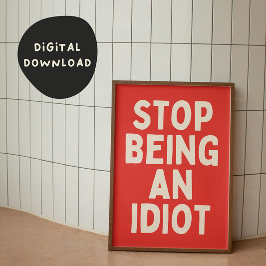 Digital Download | Stop Being An Idiot | Cream and Red