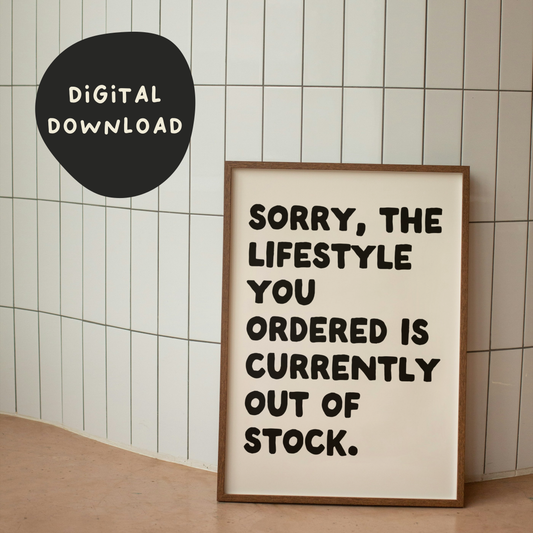 Digital Download | Sorry The Lifestyle You Ordered Is Out Of Stock | Black and Cream