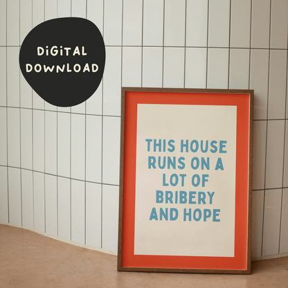 WISDOM & WONDER X HEY WONDER | Digital Download | This House Runs On A Lot Of Bribery And Hope | Denim and Lobster
