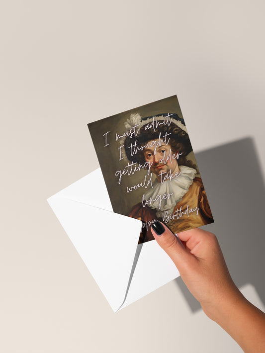 I Must Admit, I Thought Getting Older Would Take Longer | Greeting Card