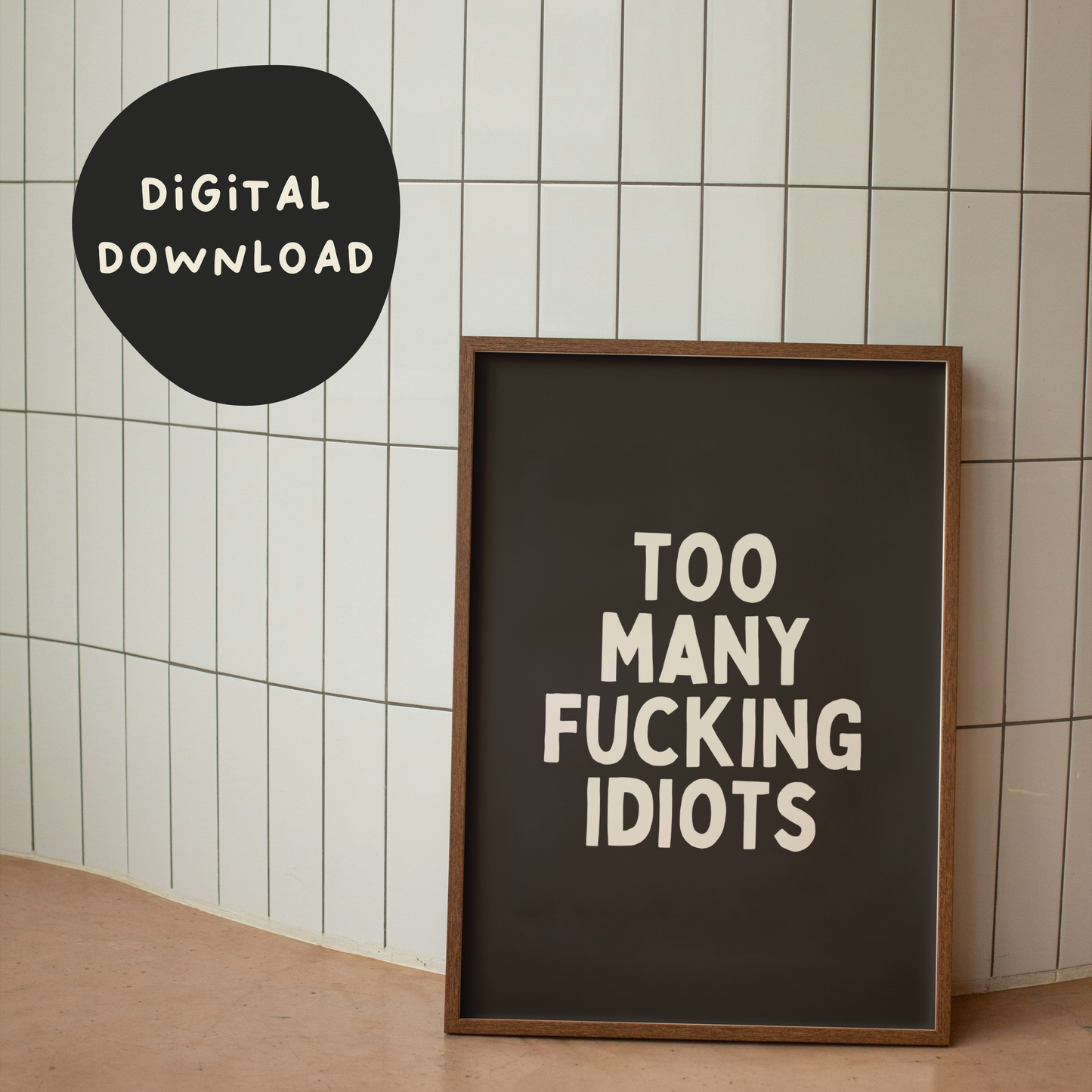 Digital Download | Too Many Fucking Idiots | White and Black