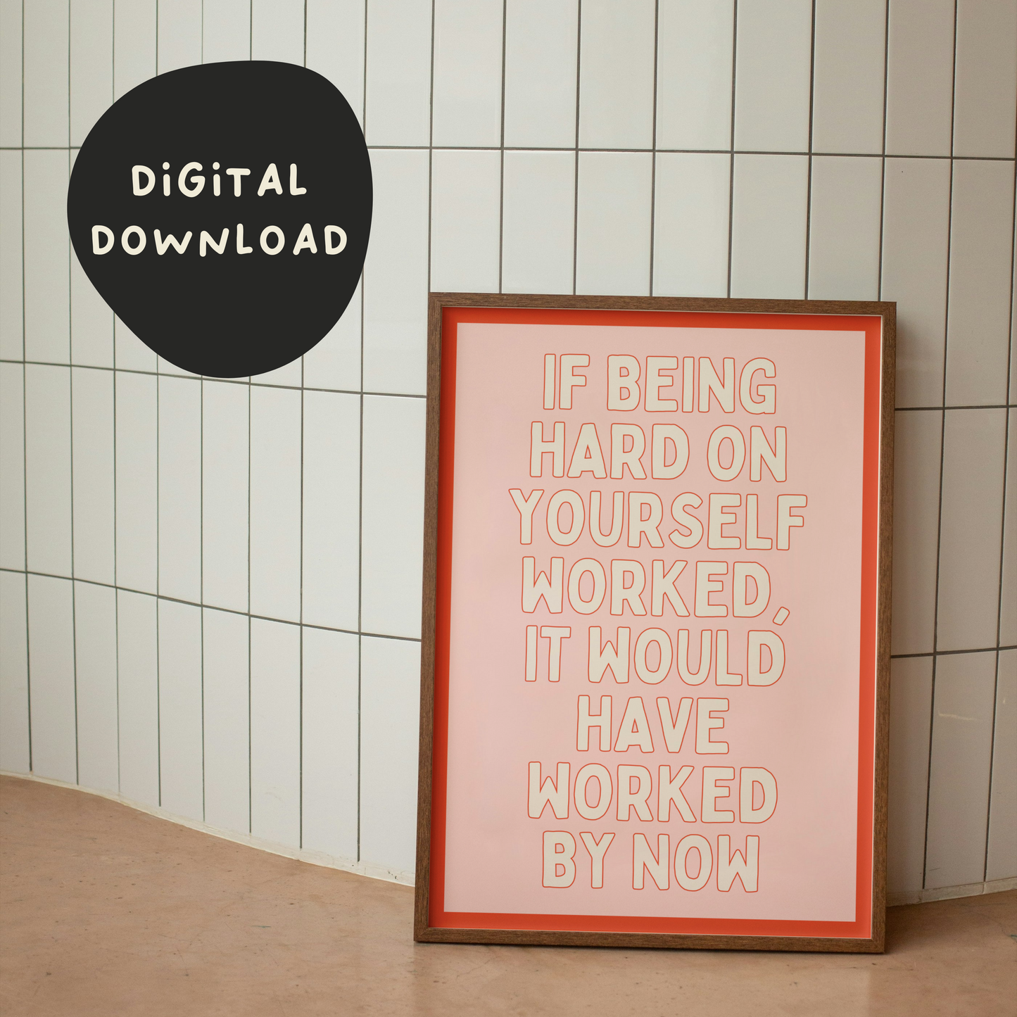 Digital Download | If Being Hard On Yourself Worked, It Would Have Worked By Now | Red and Blush Pink