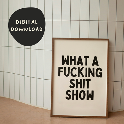 Digital Download | What a Fucking Shit Show | Black and Cream