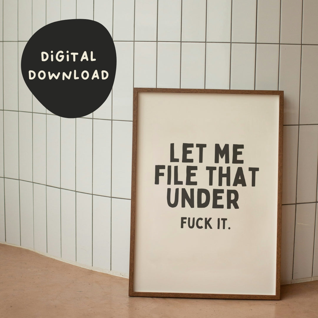 Digital Download | Let Me File That Under Fuck It | Black and Cream