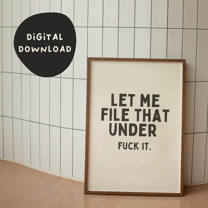 Digital Download | Let Me File That Under Fuck It | Black and Cream