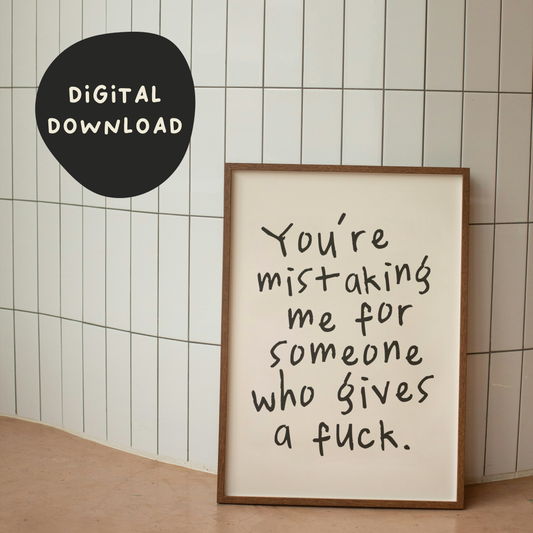 Digital Download | You're Mistaking Me For Someone Who Gives A Fuck | Black and Cream