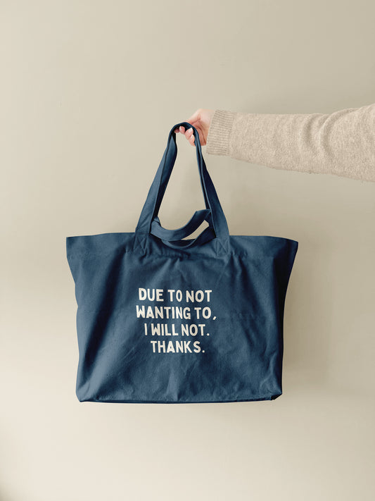Due To Not Wanting To, I Will Not. Thanks | Tote Bag