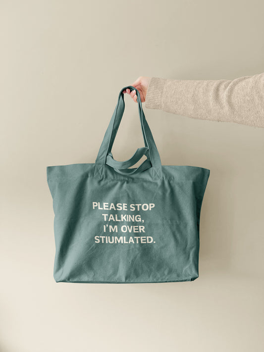 Please Stop Talking, I'm Over Stimulated | Tote Bag
